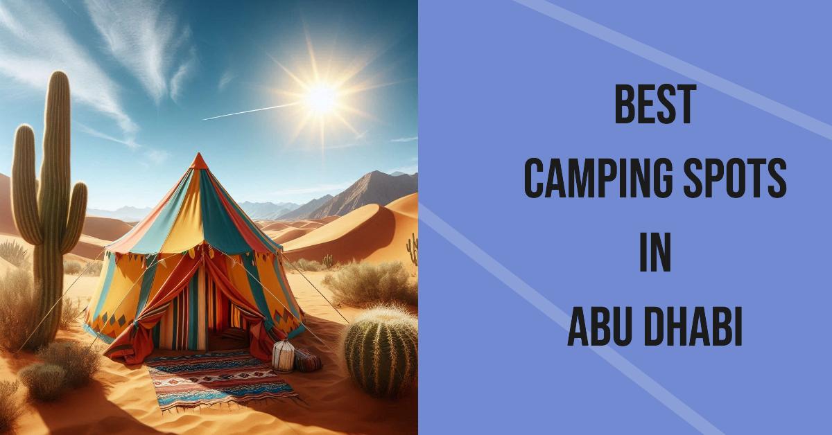 3 Best Camping Spots In Abu Dhabi (2026)