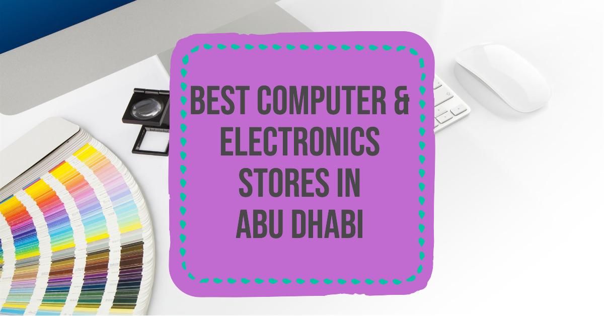 5 Best Computer & Electronics Stores In Abu Dhabi (2026)