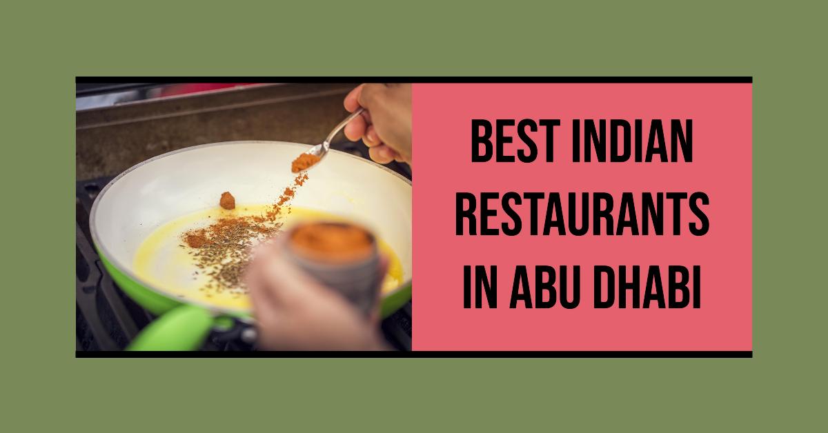 5 Best Indian Restaurants In Abu Dhabi (2026)