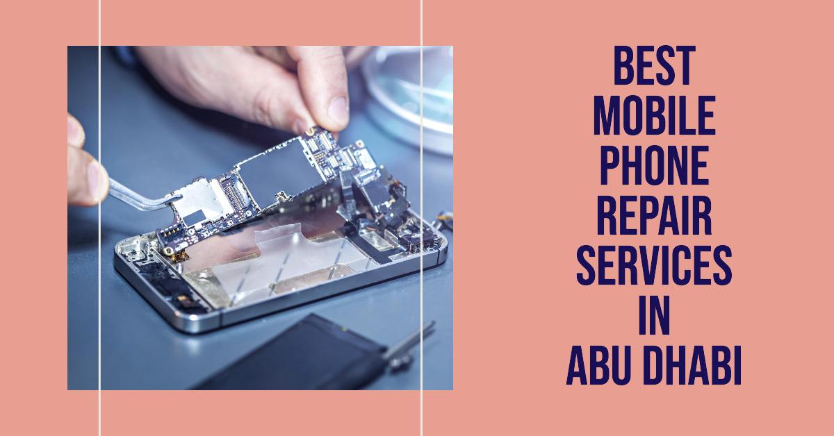 5 Best Mobile Phone Repair Services In Abu Dhabi (2026)