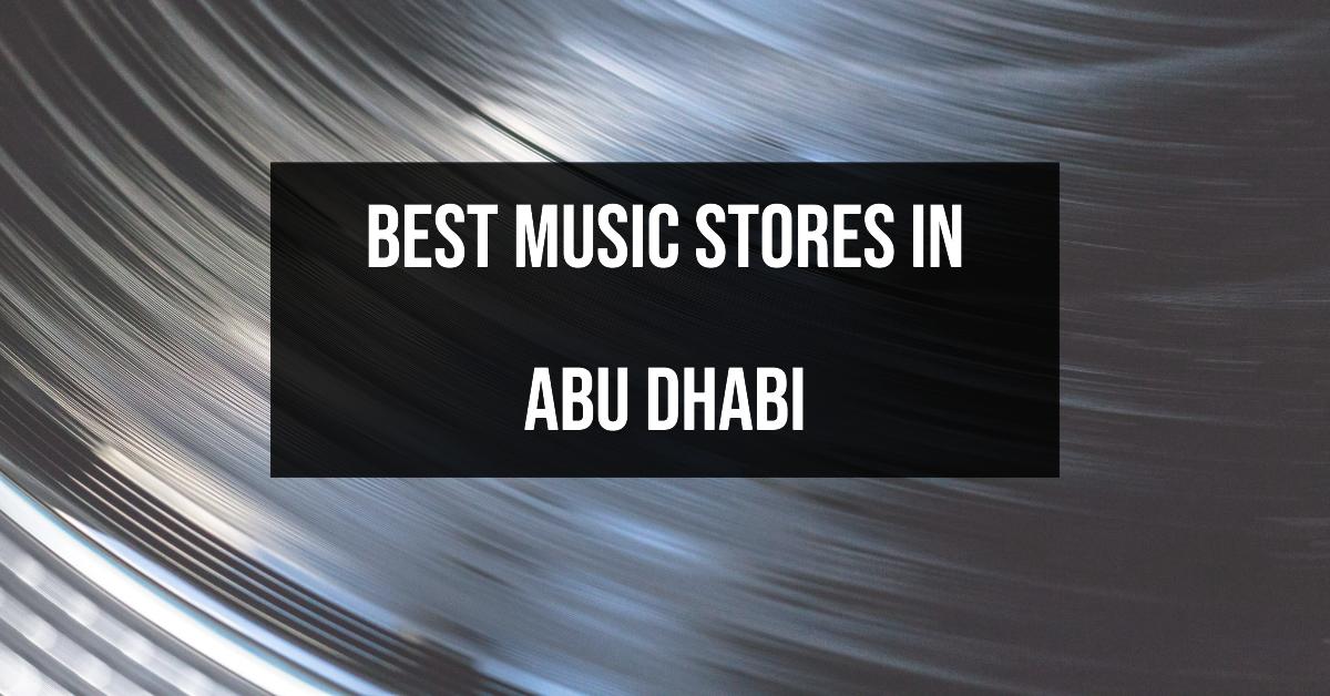 5 Best Music Stores In Abu Dhabi (2026)