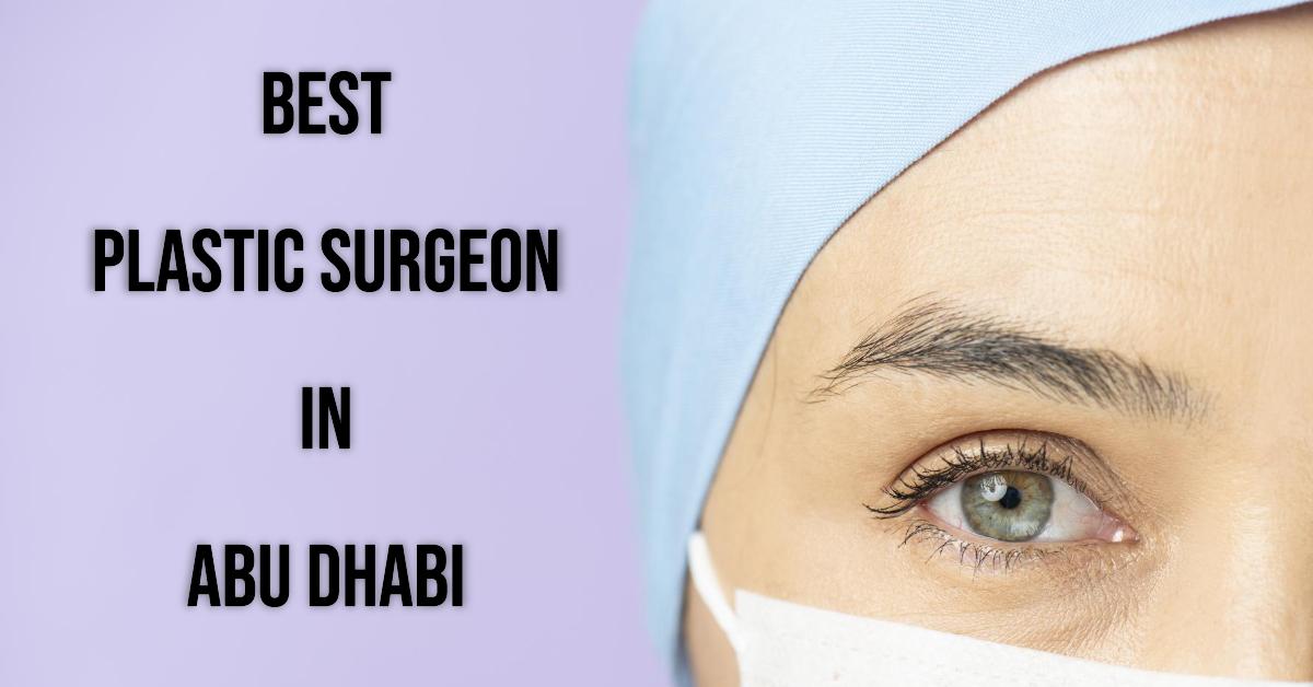 5 Best Plastic Surgeon In Abu Dhabi (2026)
