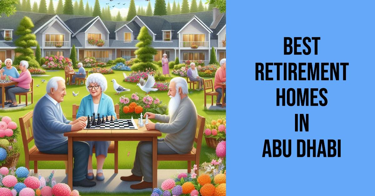 3 Best Retirement Homes In Abu Dhabi (2026)