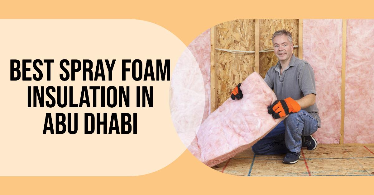 4 Best Spray Foam Insulation In Abu Dhabi (2026)
