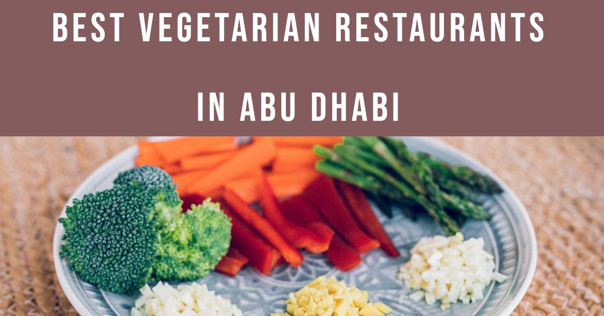 5 Best Vegetarian Restaurants In Abu Dhabi (2026)