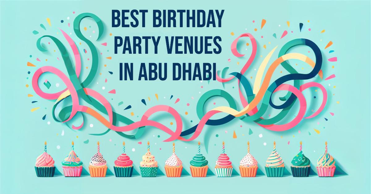 4 Best Birthday Party Venues In Abu Dhabi (2026)