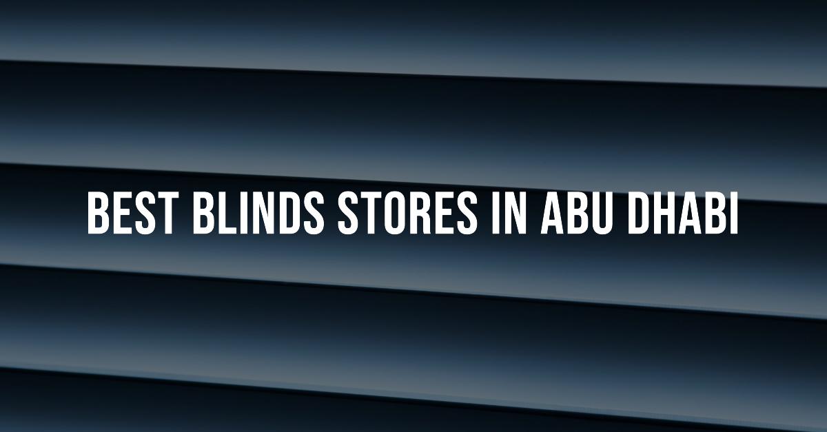 4 Best Blinds Stores In Abu Dhabi (2026)