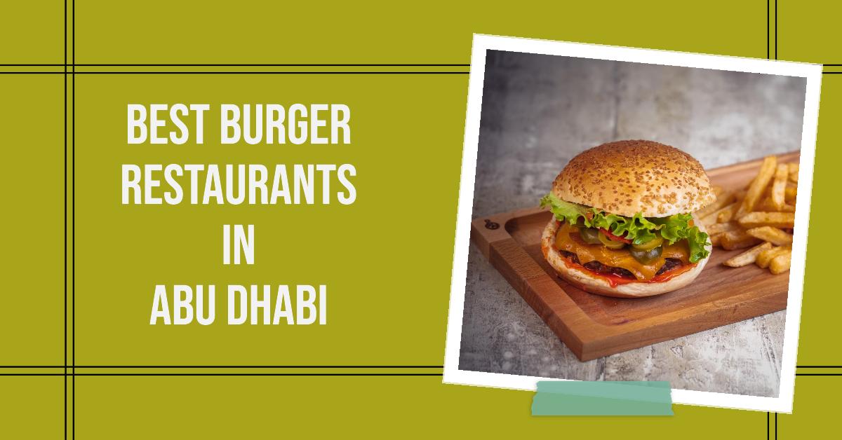 5 Best Burger Restaurants In Abu Dhabi (2026)