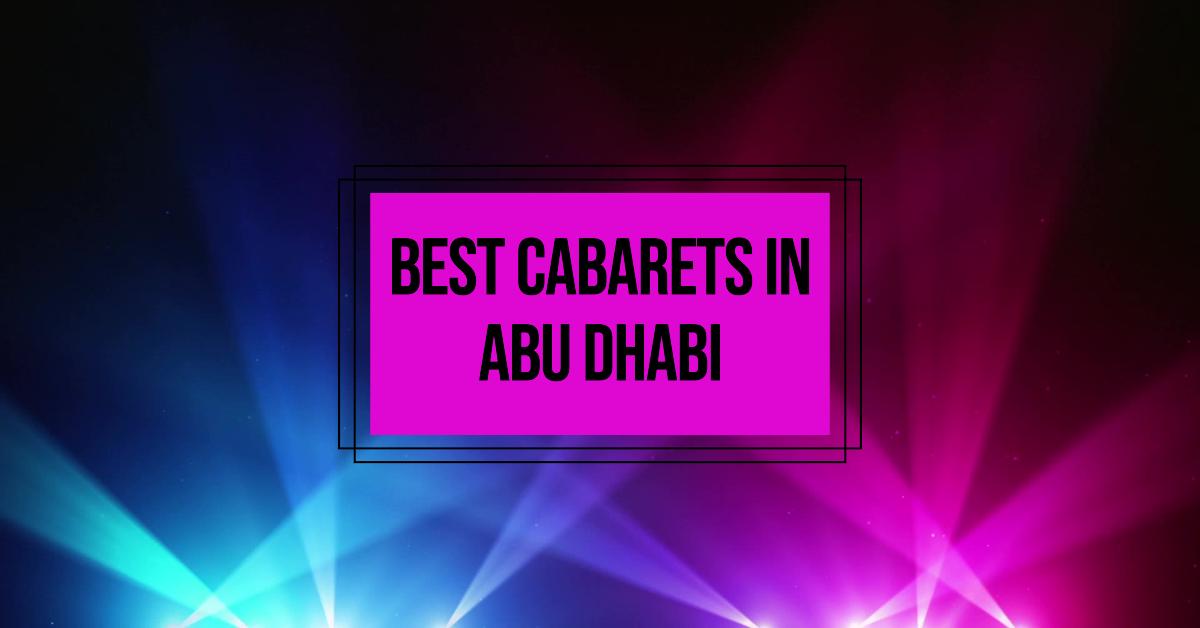 5 Best Cabarets In Abu Dhabi (2026)