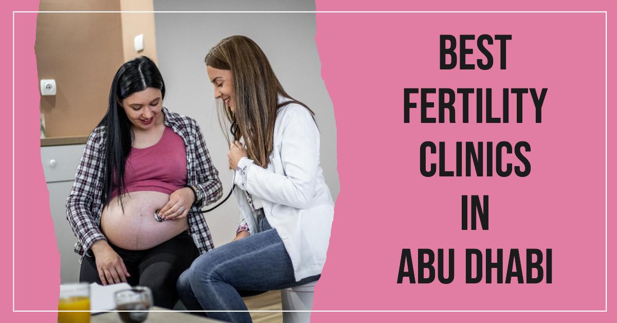 5 Best Fertility Clinics In Abu Dhabi (2026)