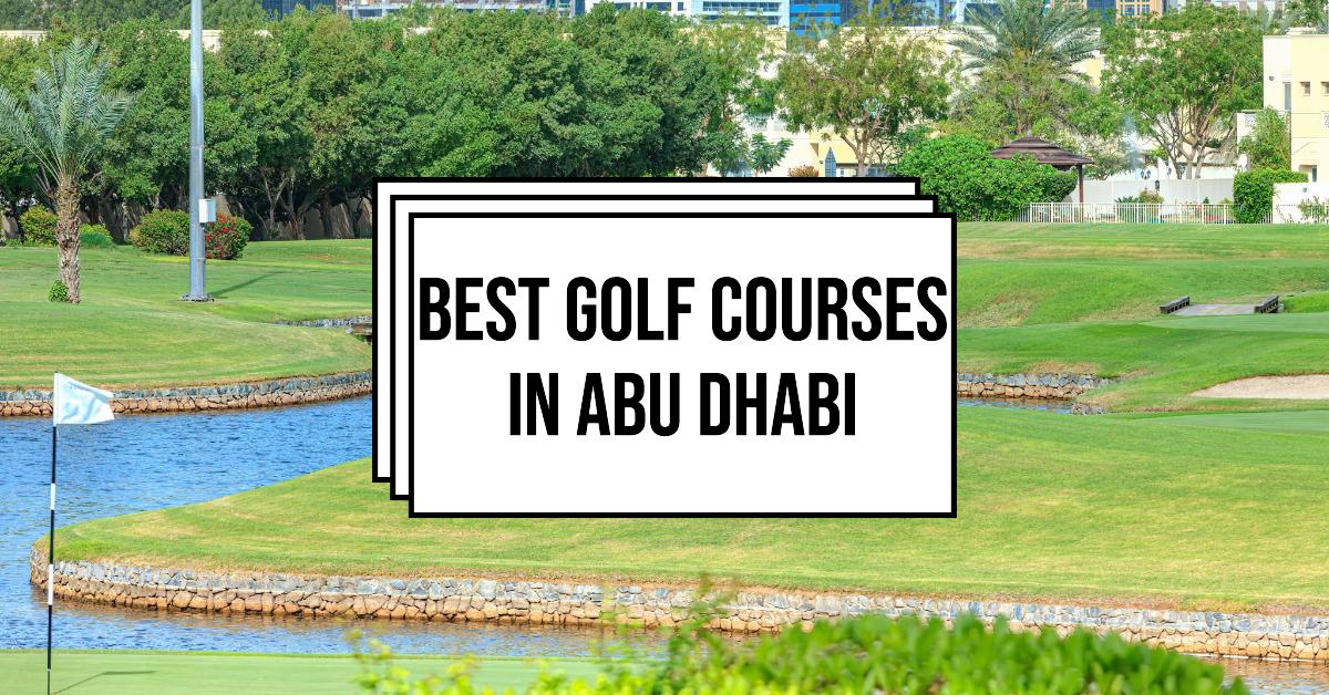 5 Best Golf Courses In Abu Dhabi (2026)