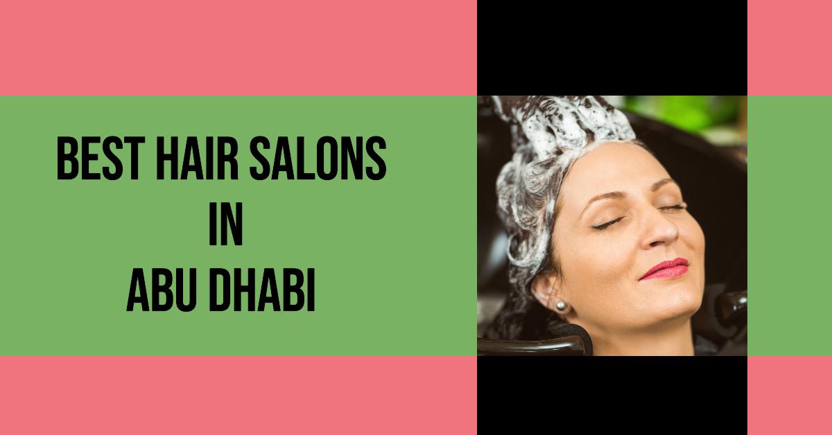 5 Best Hair Salons In Abu Dhabi (2026)