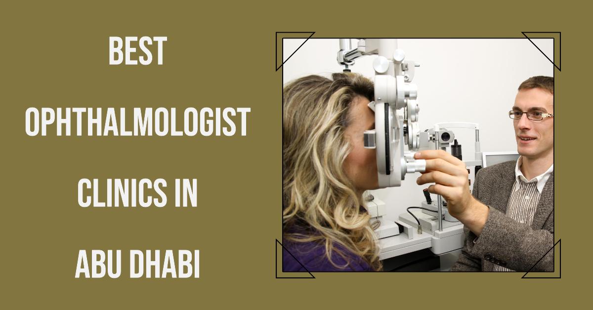 4 Best Ophthalmologist Clinics In Abu Dhabi (2026)