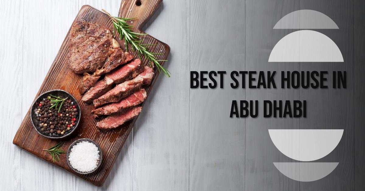 5 Best Steak House In Abu Dhabi (2026)