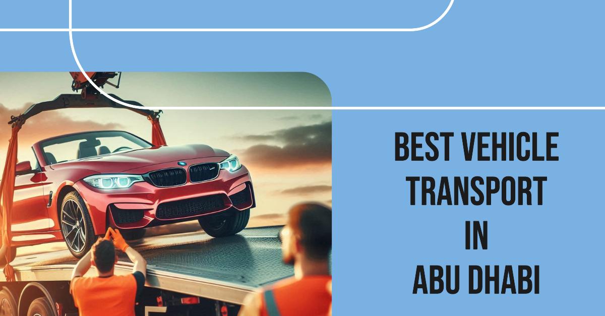 4 Best Vehicle Transport In Abu Dhabi (2026)