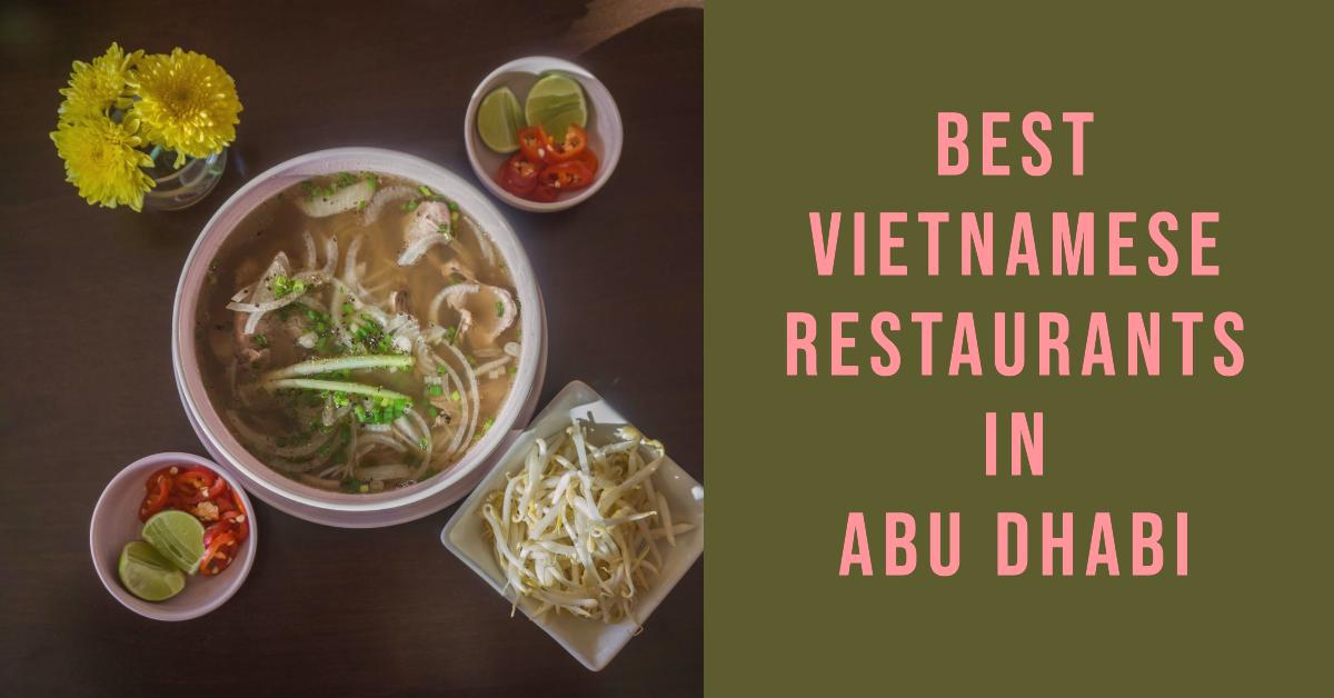 5 Best Vietnamese Restaurants In Abu Dhabi (2026)
