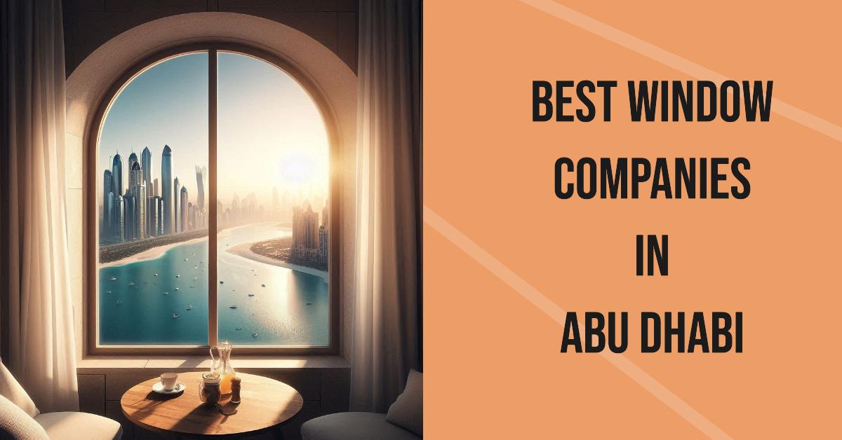 5 Best Window Companies In Abu Dhabi (2026)