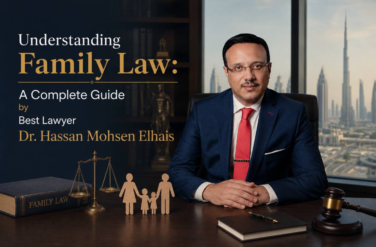 Understanding Family Law: A Complete Guide by Best Lawyer Dr. Hassan Mohsen Elhais