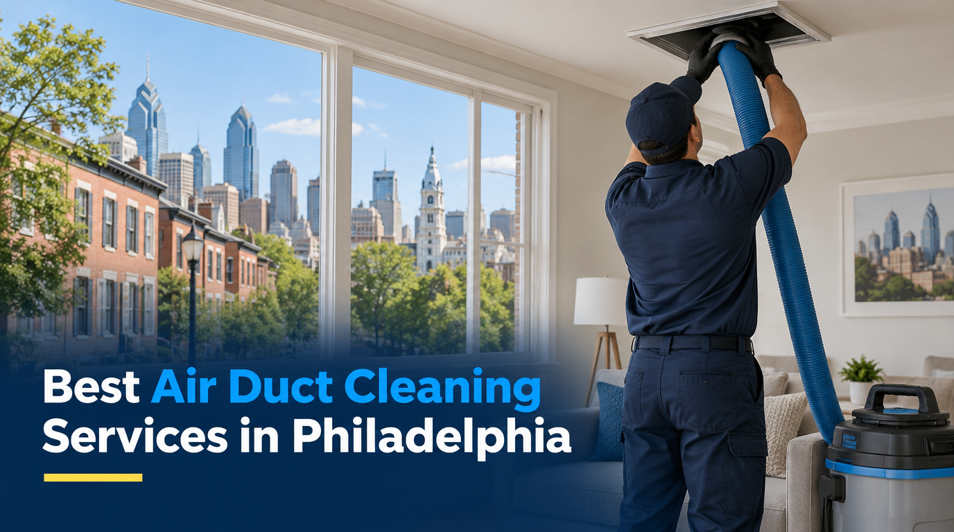 4 Best Air Duct Cleaning Services in Philadelphia (2026)