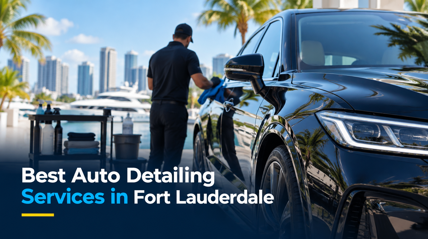 5 Best Auto Detailing Services in Fort Lauderdale (2026)