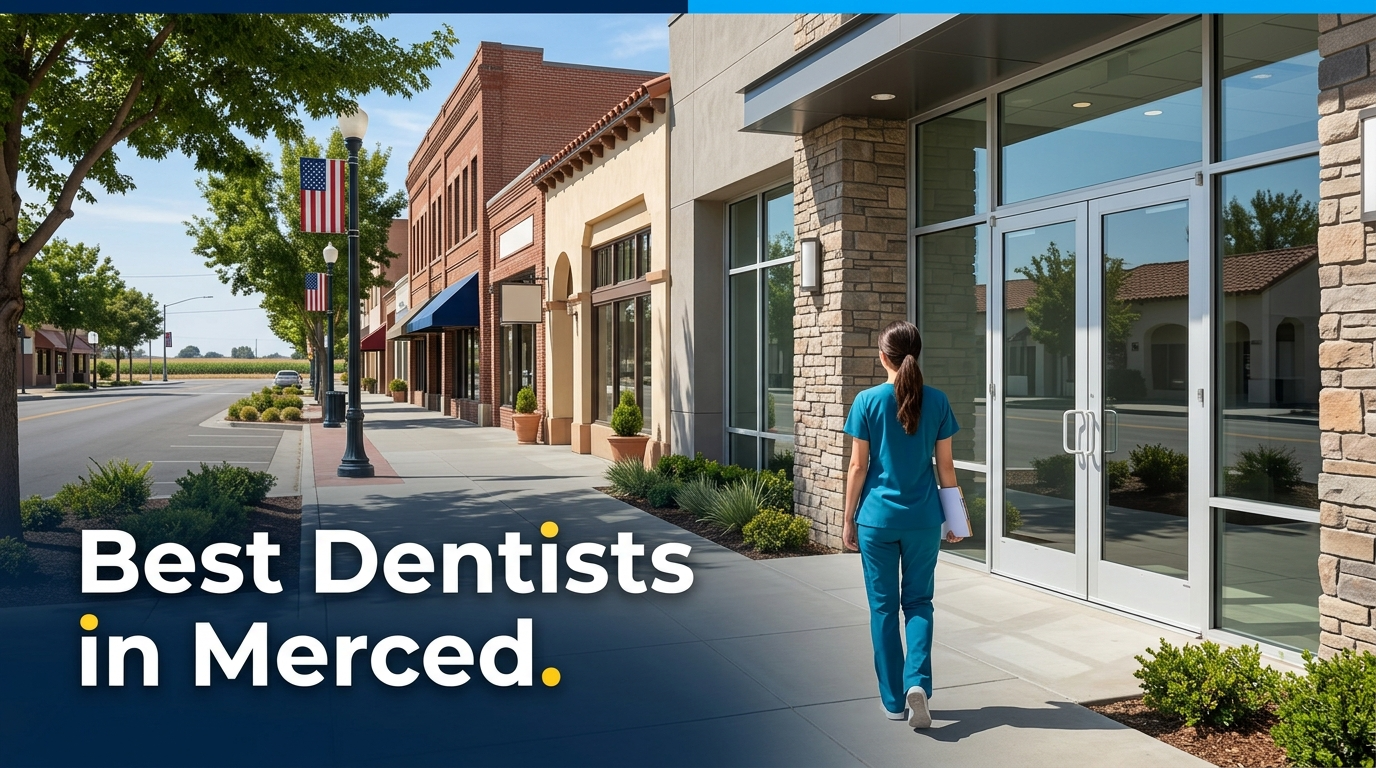 5 Best Dentists in Merced (2026)