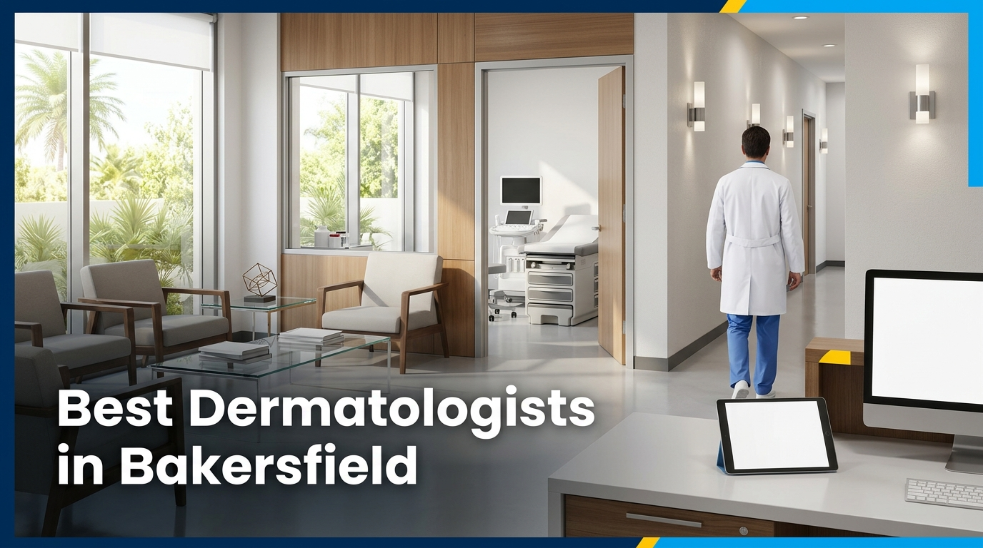 5 Best Dermatologists in Bakersfield (2026)