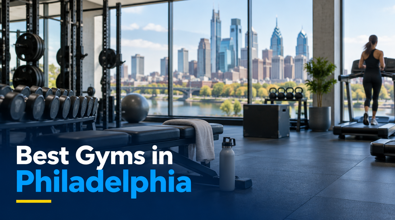 5 Best Gyms in Philadelphia (2026)