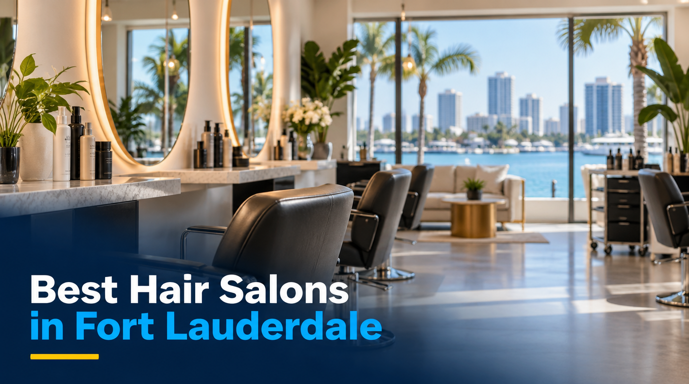 5 Best Hair Salons in Fort Lauderdale (2026)