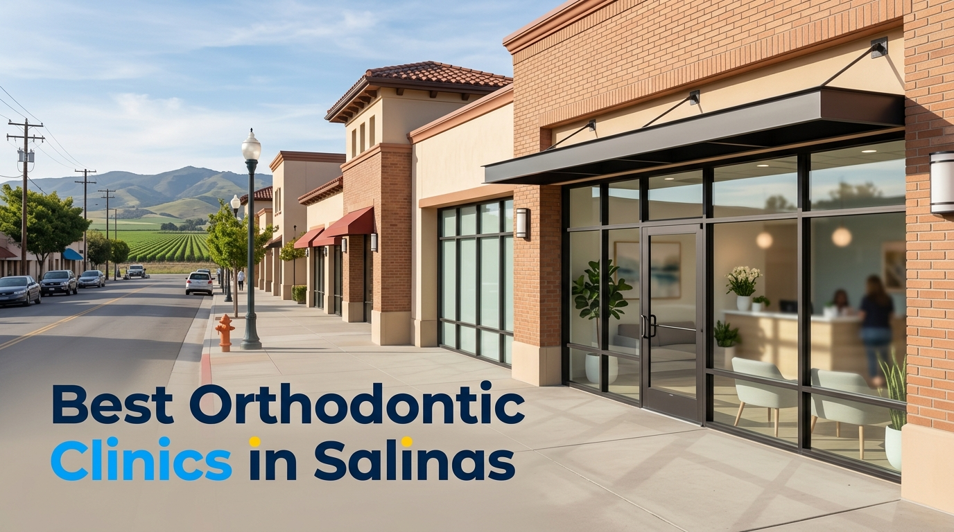 5 Best Orthodontic Clinics in Salinas (2026)