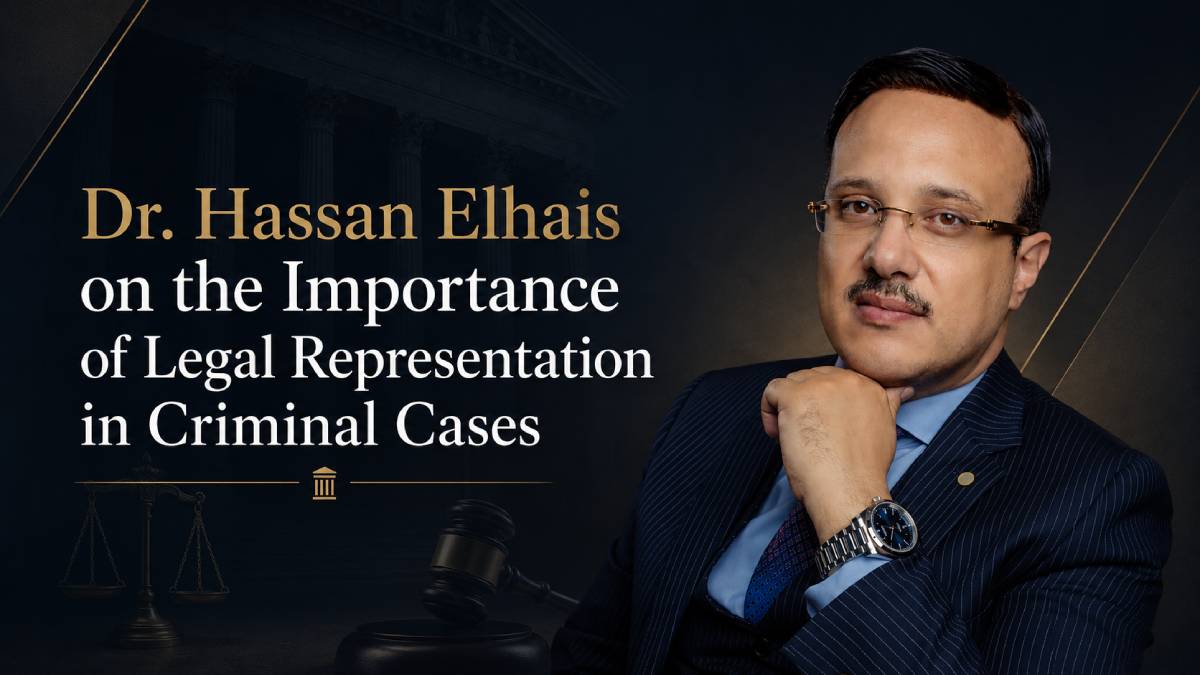 Dr. Hassan Elhais on the Importance of Legal Representation in Criminal Cases