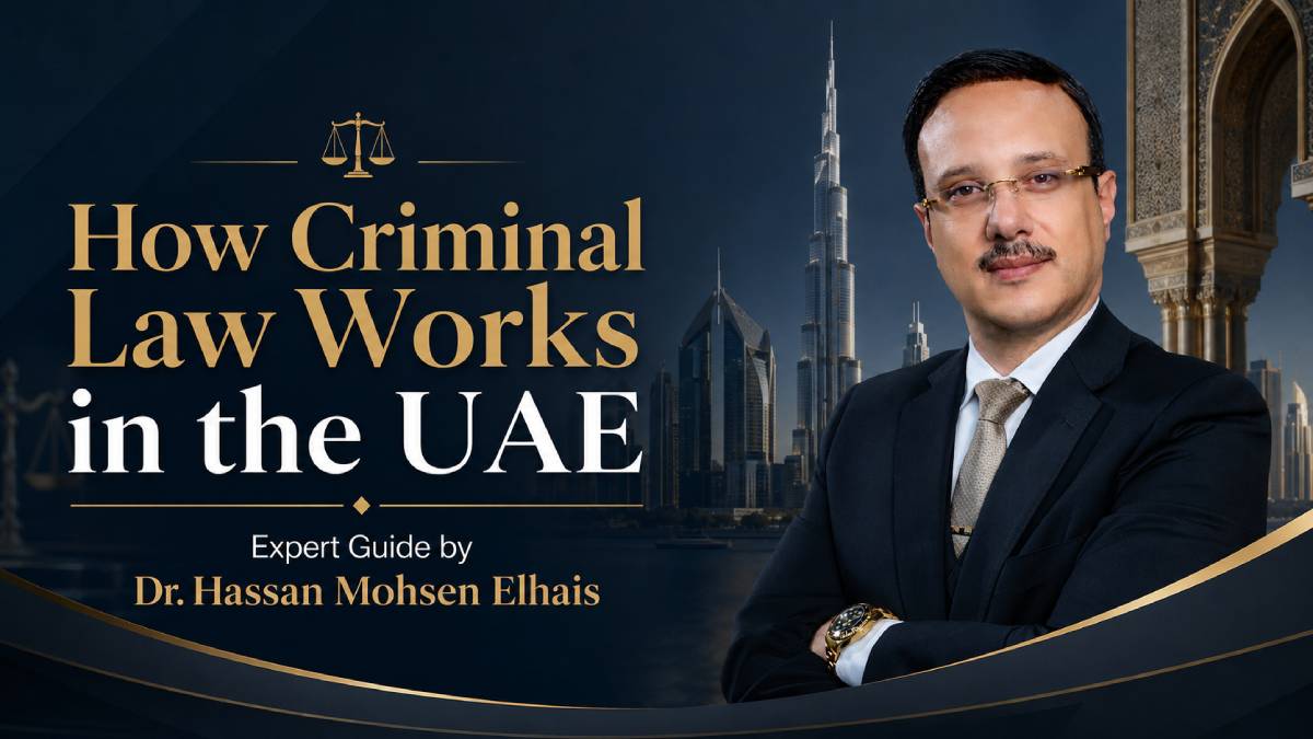 How Criminal Law Works in the UAE: Expert Guide by Dr. Hassan Mohsen Elhais