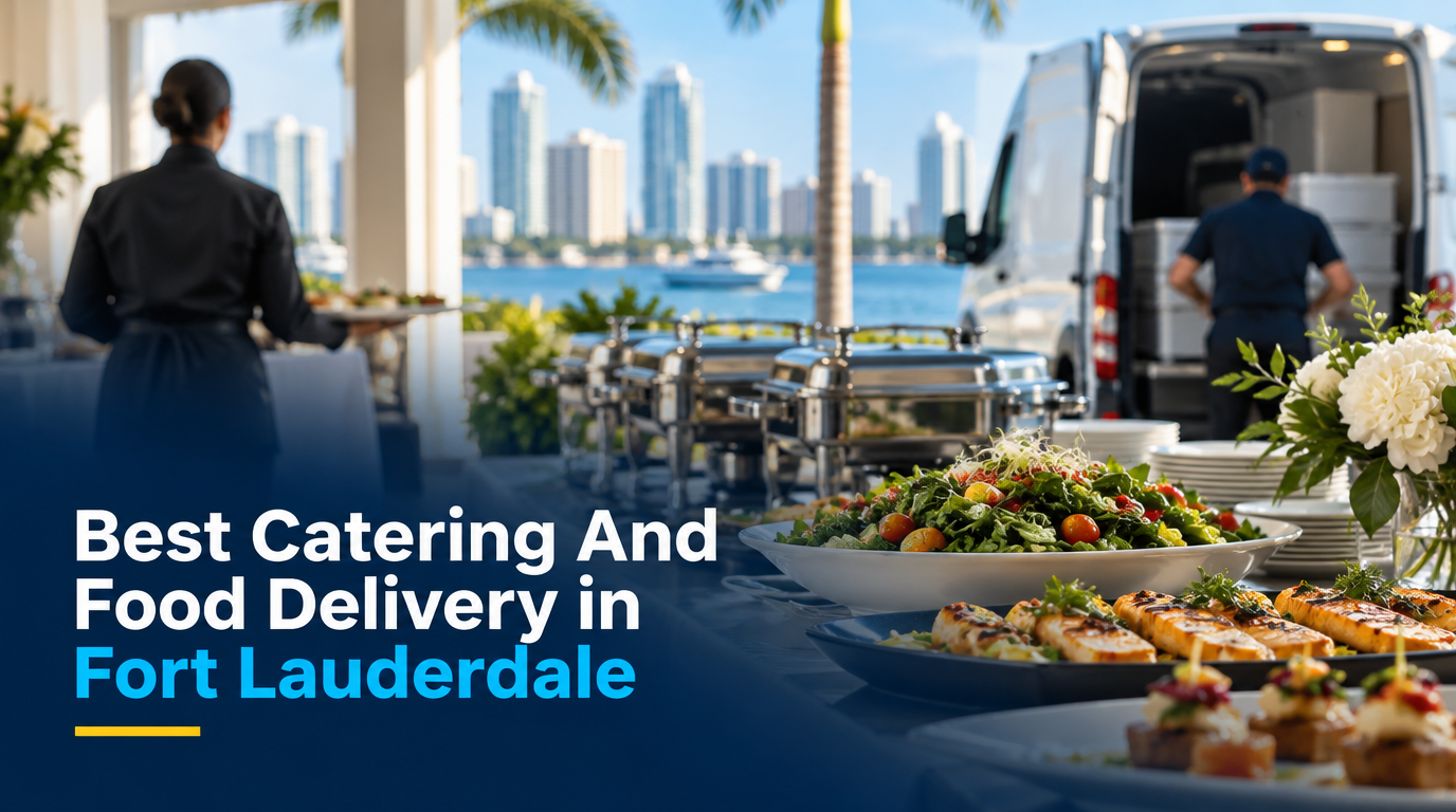 Best Catering and Food Delivery in Fort Lauderdale (2026)