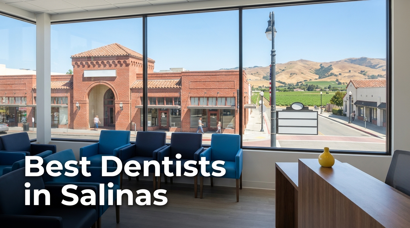 Best Dentists in Salinas (2026): Top Rated & Reviewed