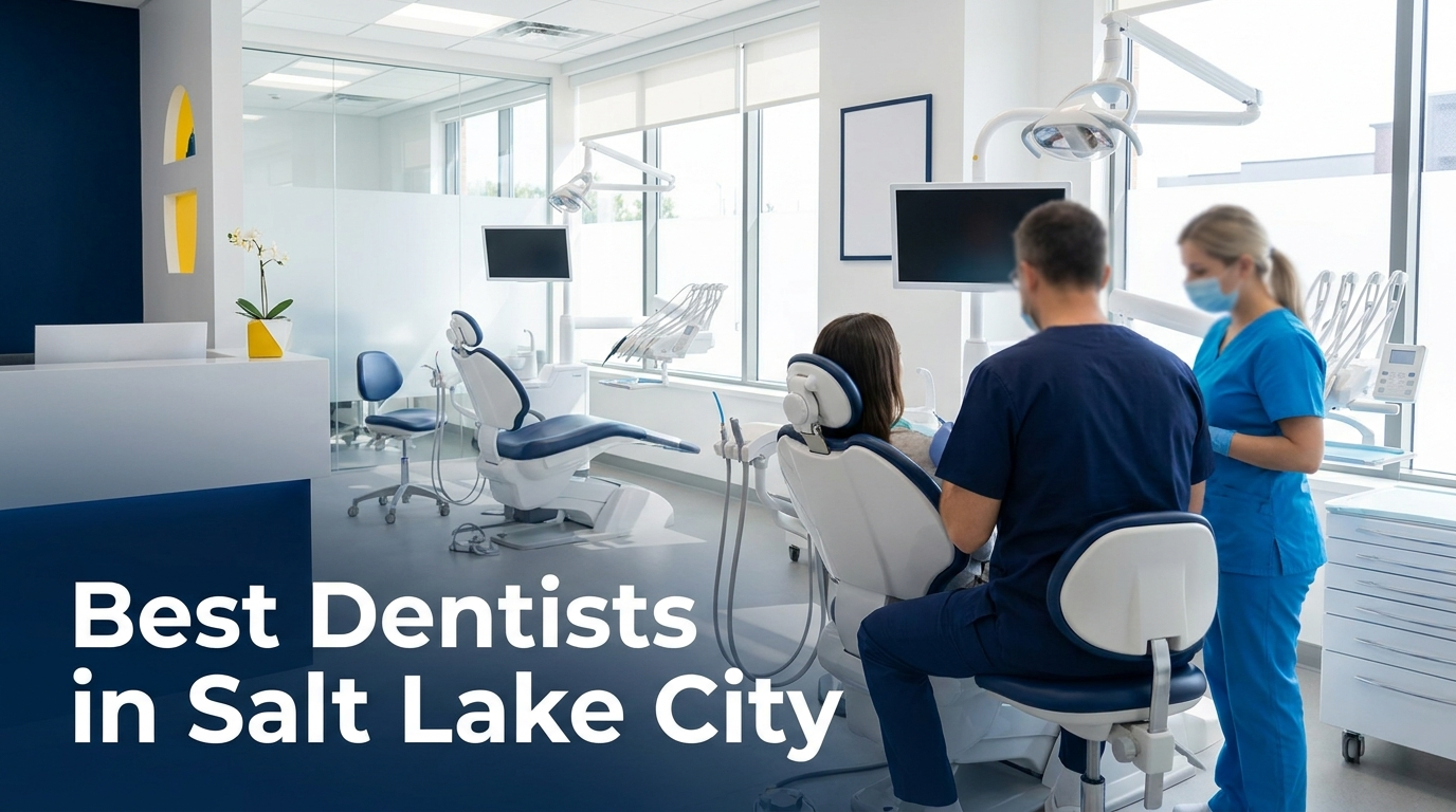 Best Dentists in Salt Lake City (2026): Top Rated & Reviewed