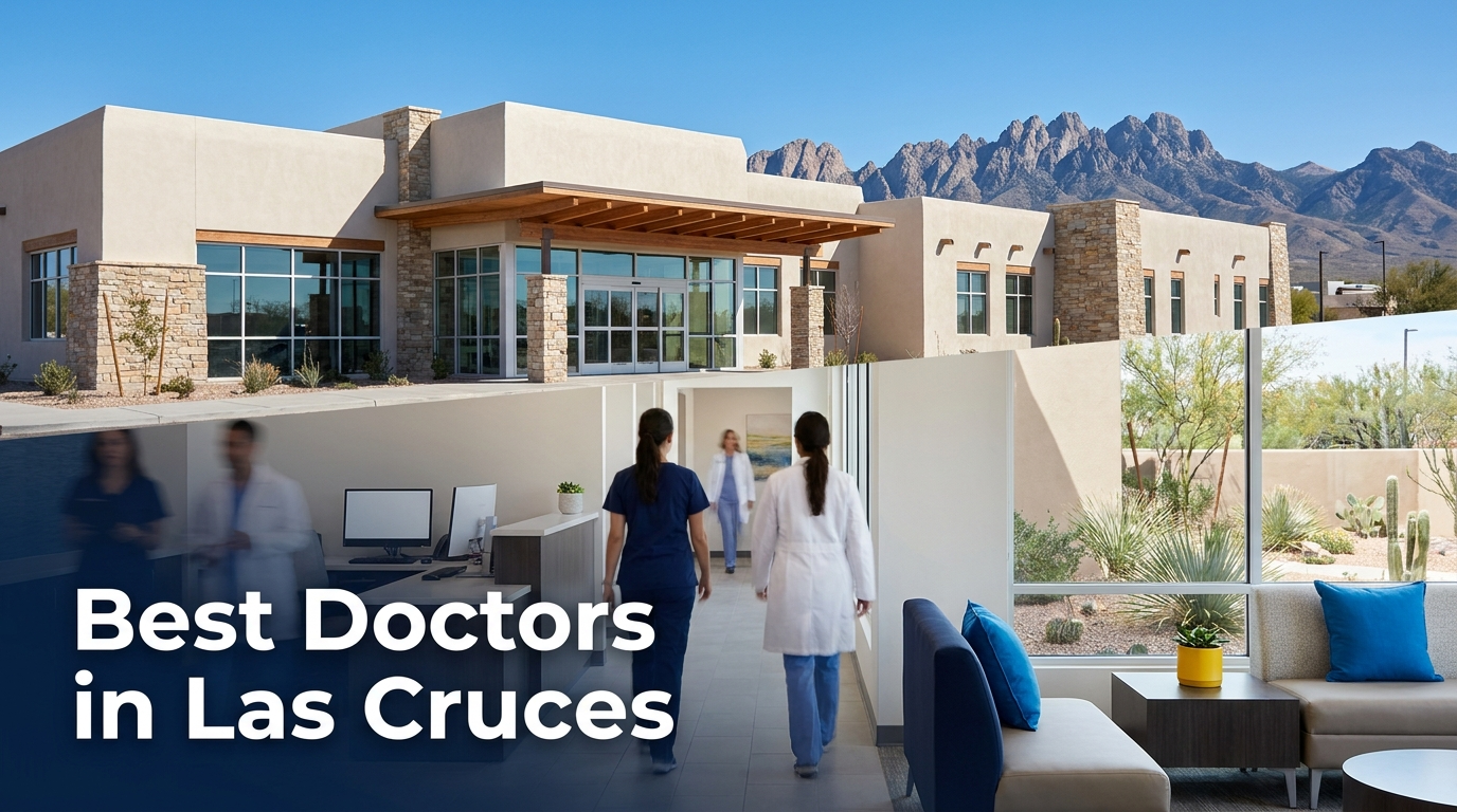 Best Doctors in Las Cruces (2026): Top Rated & Reviewed