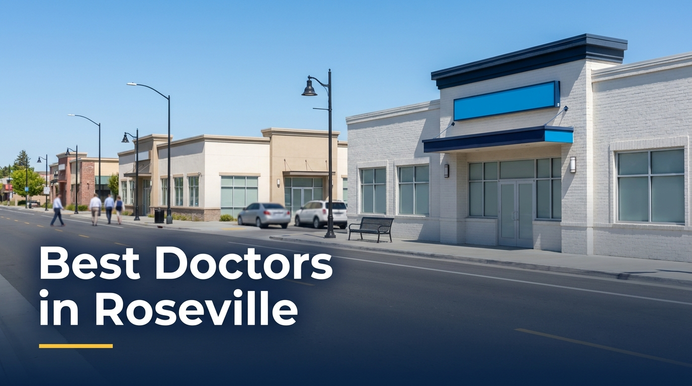 Best Doctors in Roseville (2026): Top Rated & Reviewed