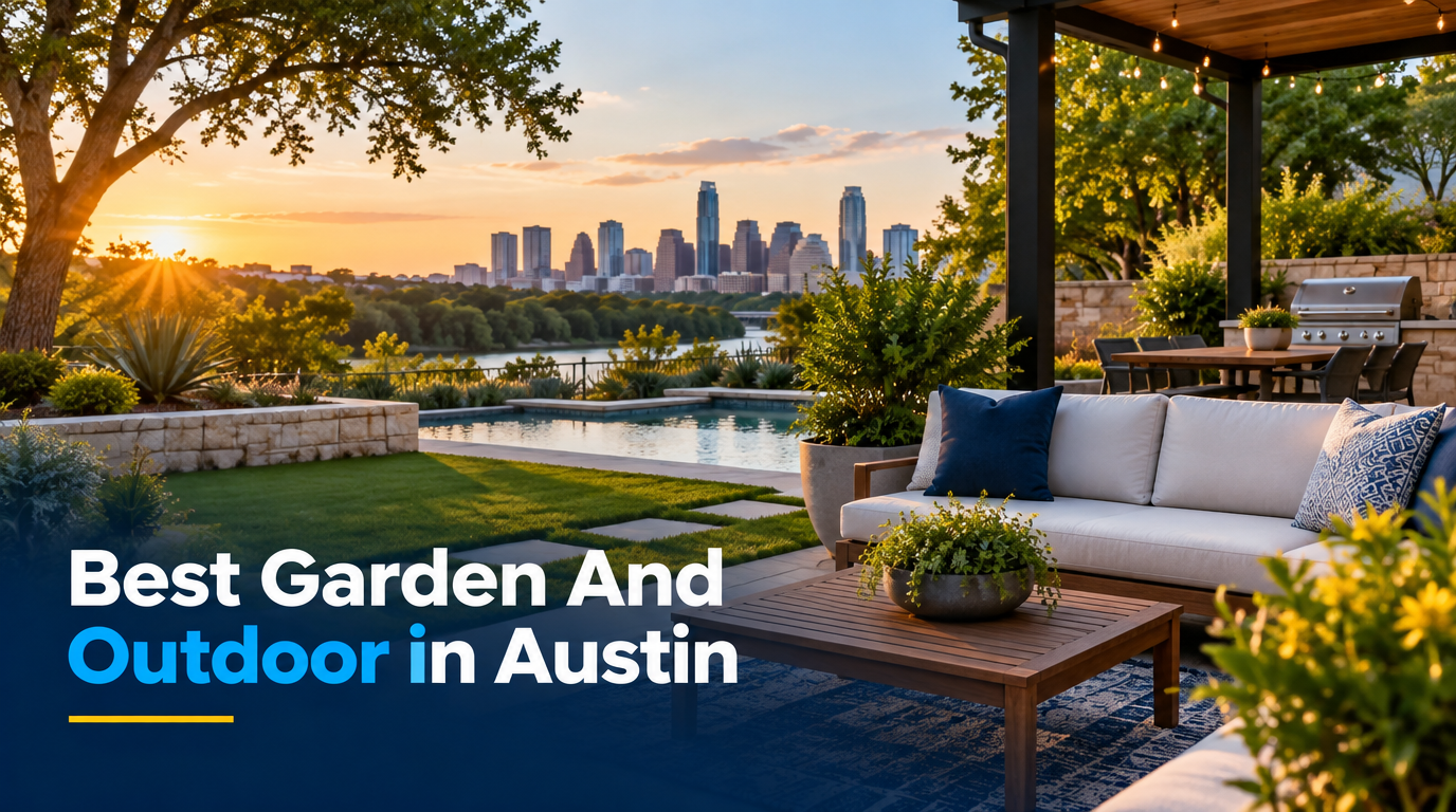 Best Garden and Outdoor in Austin (2026): Top Rated & Reviewed